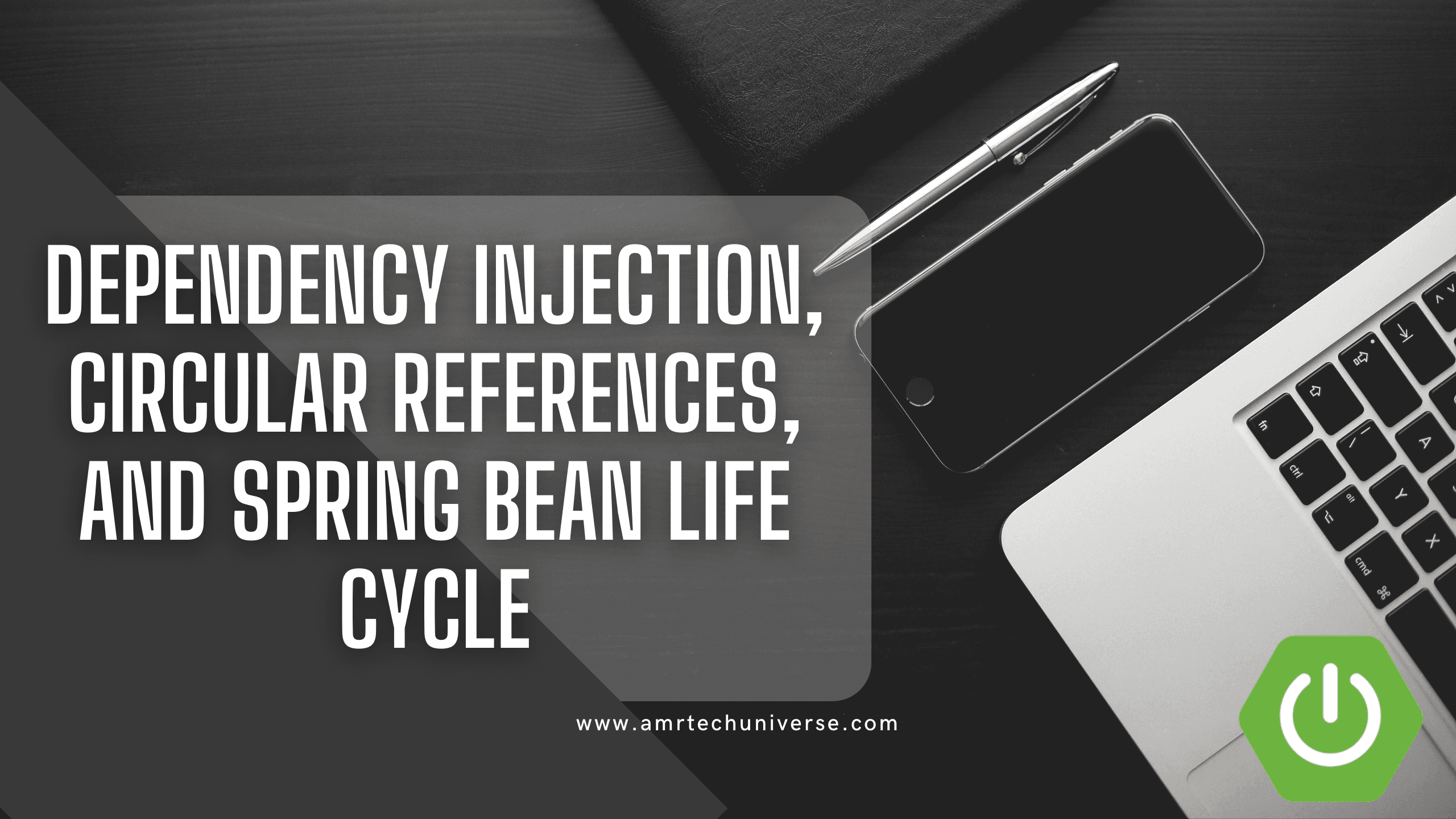 Dependency Injection, Circular References, and Spring Bean Life Cycle: A Comprehensive Guide